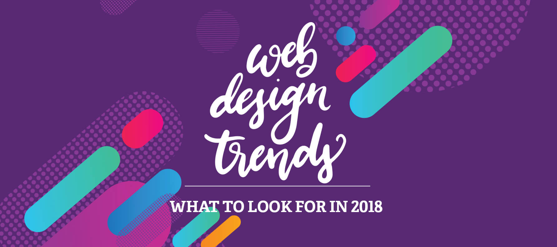 Web Design Trends: What to Look for in 2018