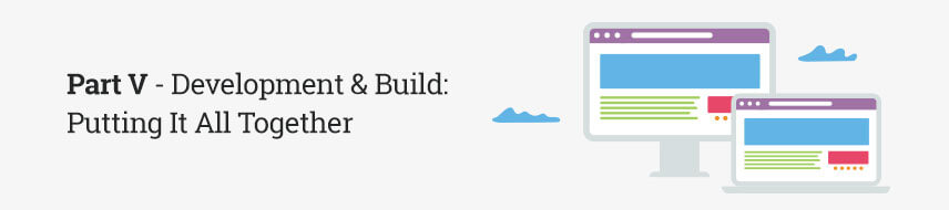 Part V: Development & Build: Putting It All Together